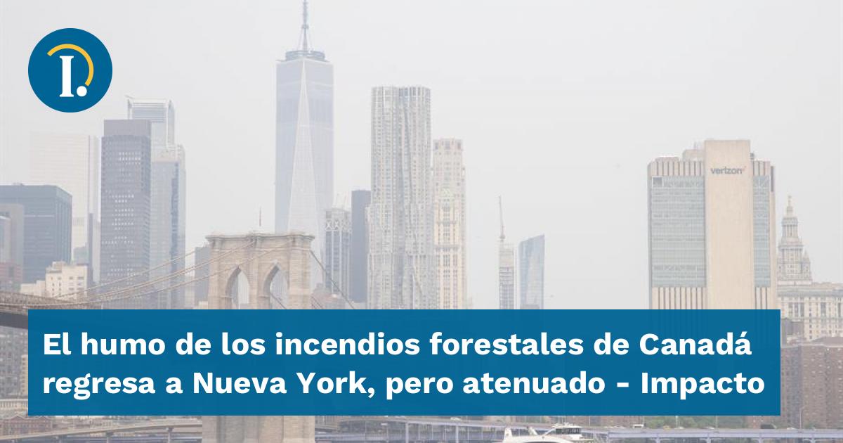 El humo de los incendios forestales de Canadá regresa a Nueva York ...