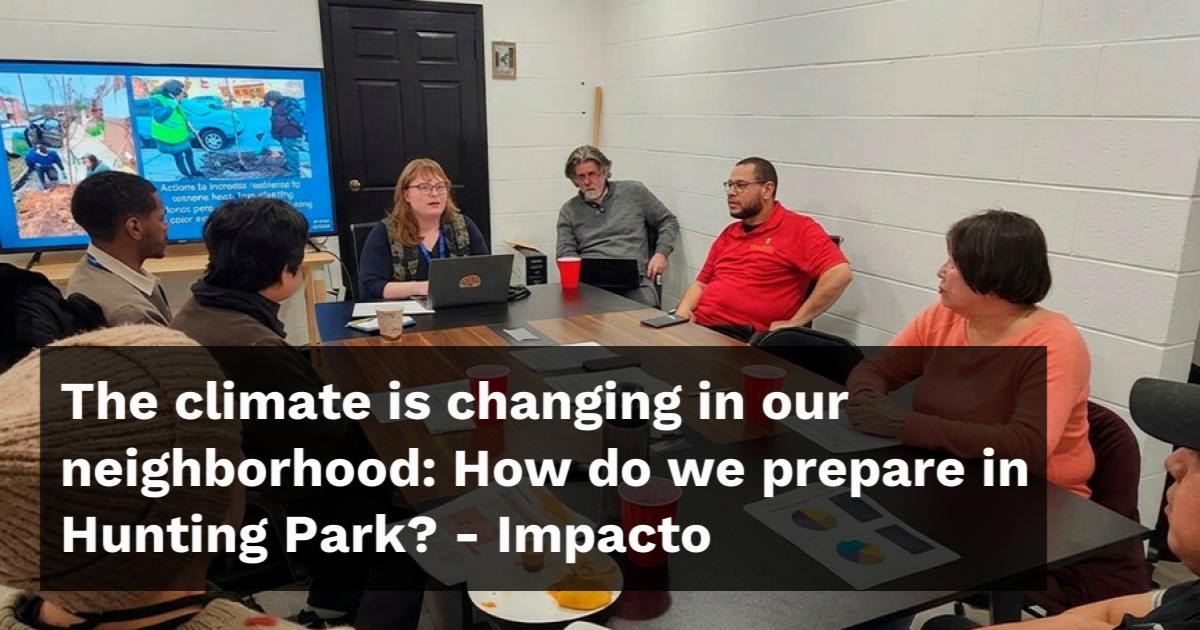 The climate is changing in our neighborhood: How do we prepare in Hunting Park?