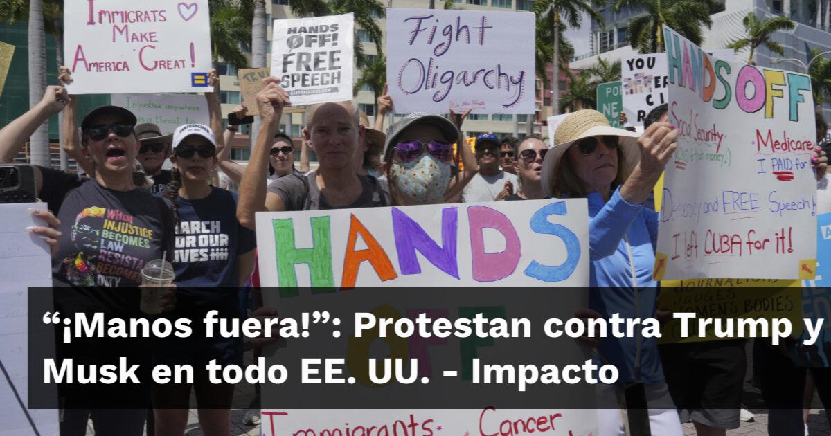 Manos fuera!”: Protestan contra Trump y Musk en todo EE. UU. - Impacto