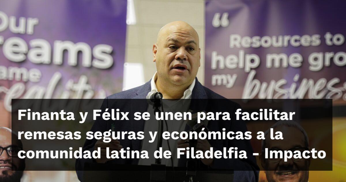 Finanta y Félix se unen para facilitar remesas seguras y económicas a ...