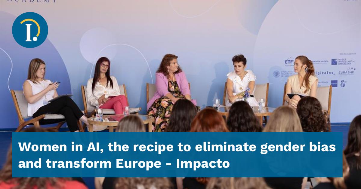 Women in AI, the recipe to eliminate gender bias and transform Europe ...