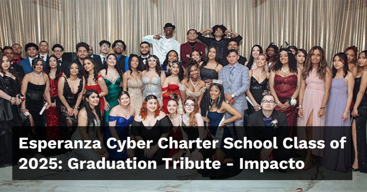 Esperanza Cyber Charter School Class of 2025 Graduation Tribute