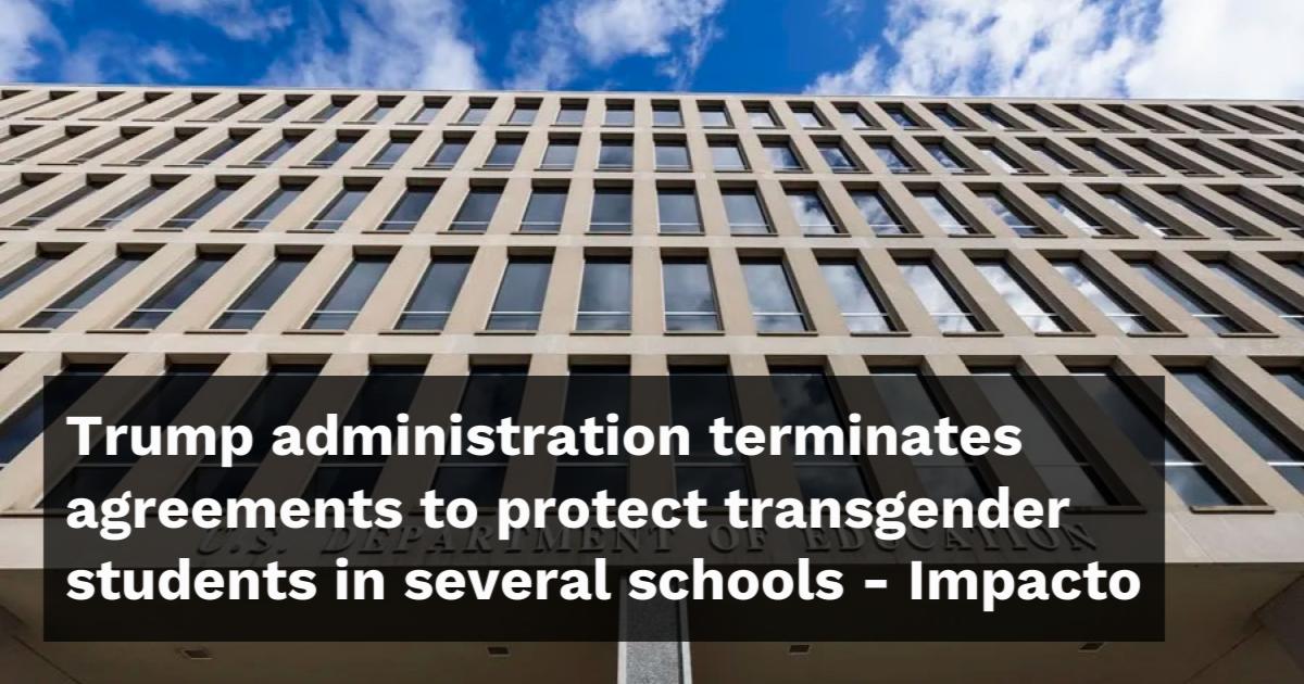 Trump administration terminates agreements to protect transgender ...