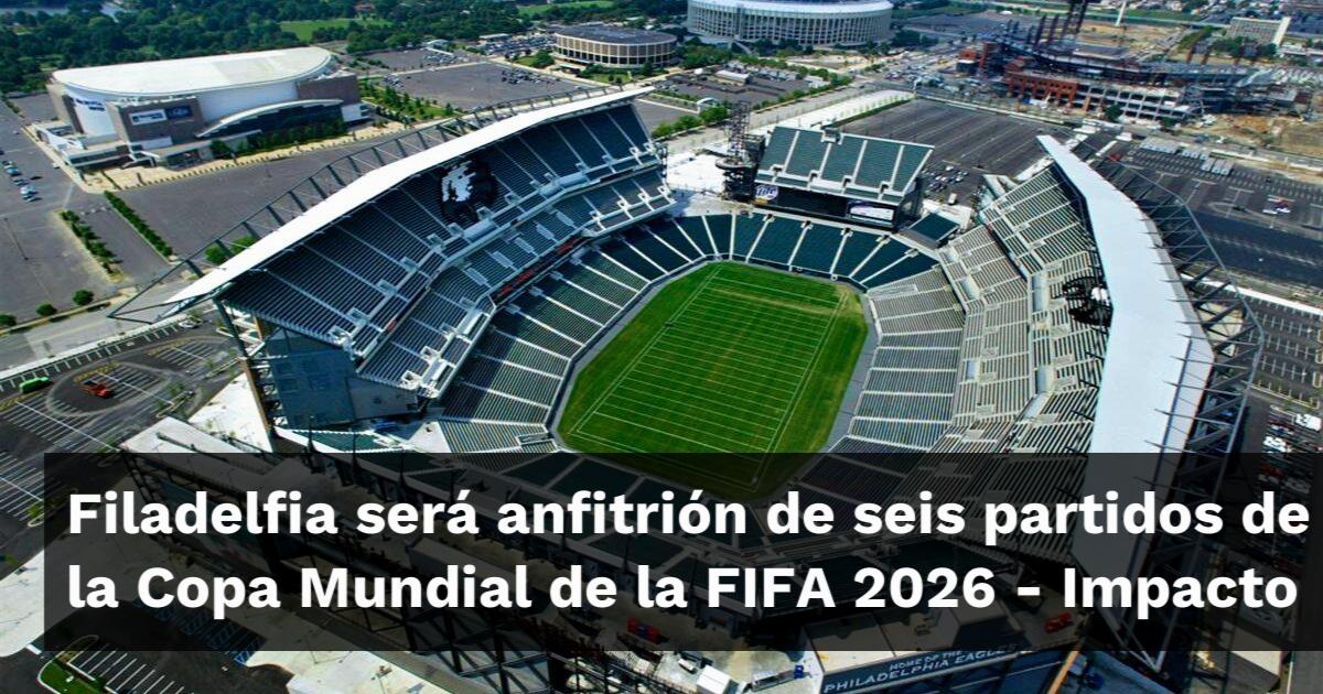 Guía Del Fanático: Bienvenidos Al Estadio Filadelfia Mundial 2026