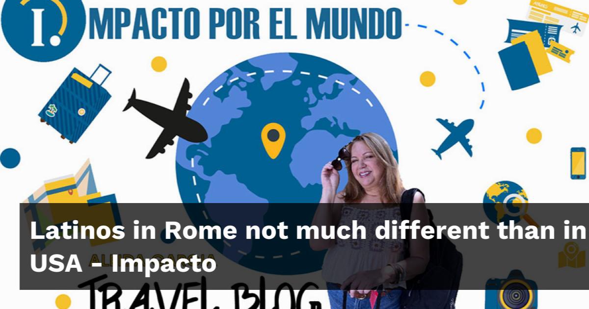 Latino Rome Latinos in Rome not much different than in USA