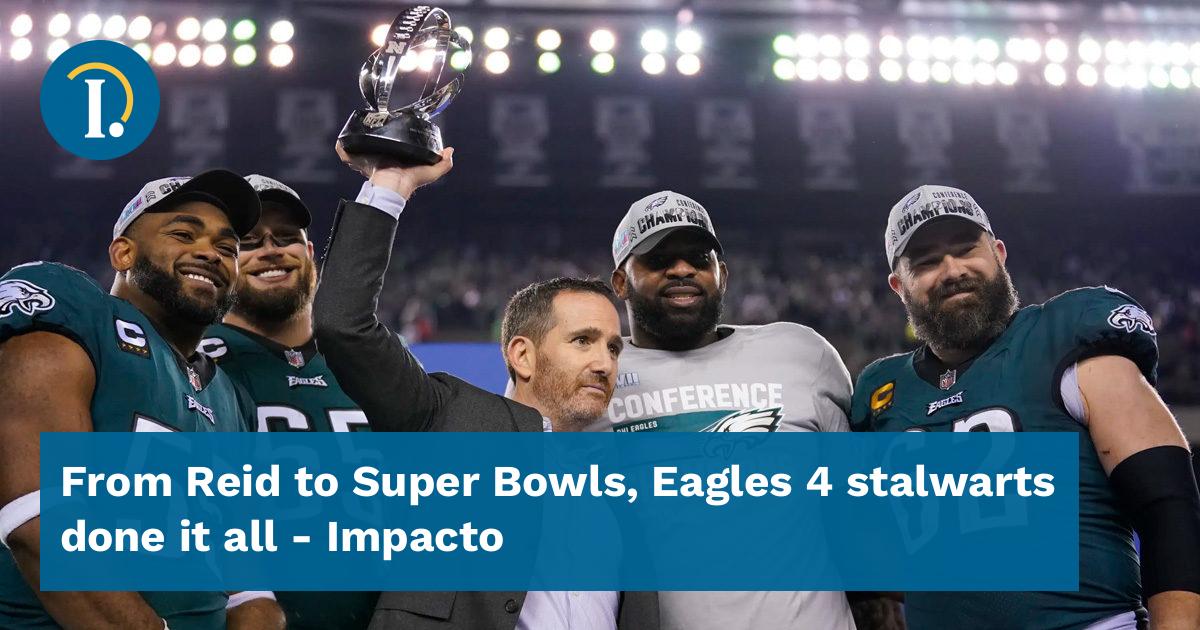 From Reid to Super Bowls, Eagles 4 stalwarts done it all Impacto