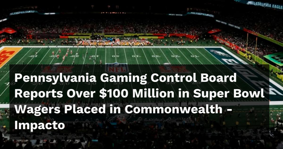 Qagers Pennsylvania Gaming Control Board Reports Over $100 Million in Super ...