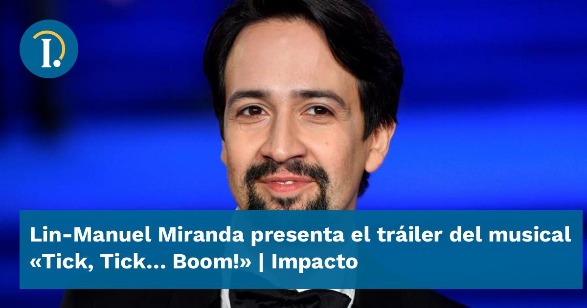 LinManuel Miranda presenta el tráiler del musical "Tick, Tick... Boom!" Impacto