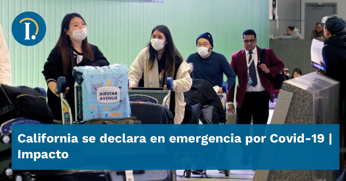 California se declara en emergencia por Covid-19 - Impacto