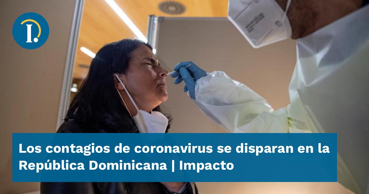 Los contagios de coronavirus se disparan en la República Dominicana ...