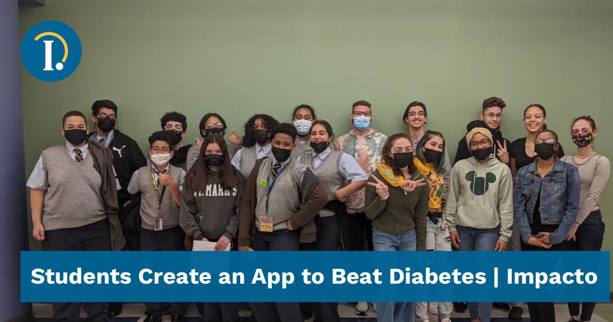 Students Create an App to Beat Diabetes - Impacto