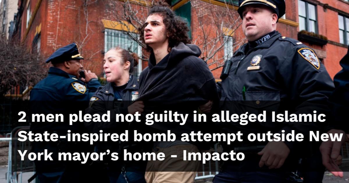 2 men plead not guilty in alleged Islamic State-inspired bomb attempt ...