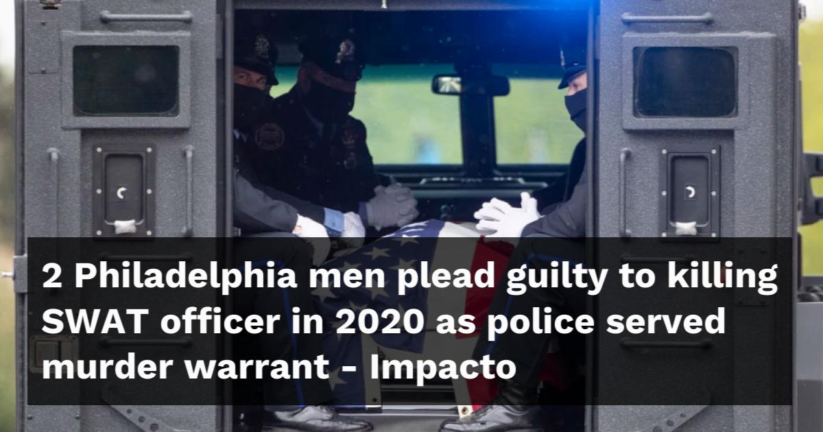 2 Philadelphia men plead guilty to killing SWAT officer in 2020 as ...