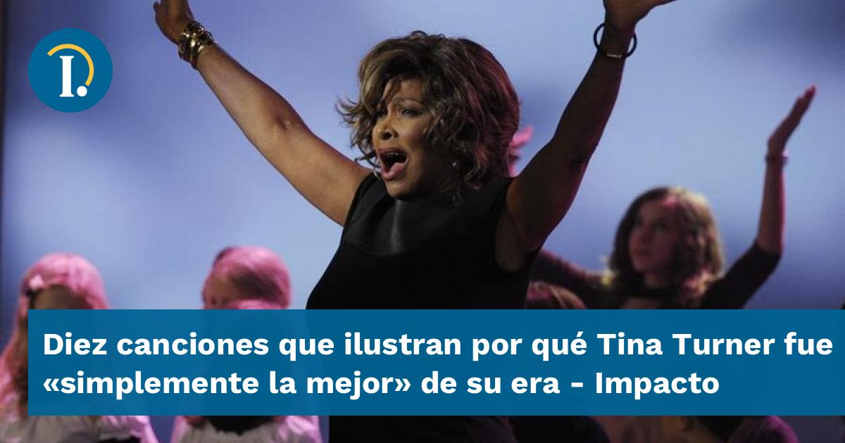 Tina Implement Diez canciones que ilustran por qué Tina Turner fue
