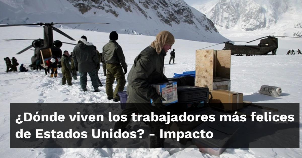 ¿Dónde viven los trabajadores más felices de Estados Unidos? - Impacto
