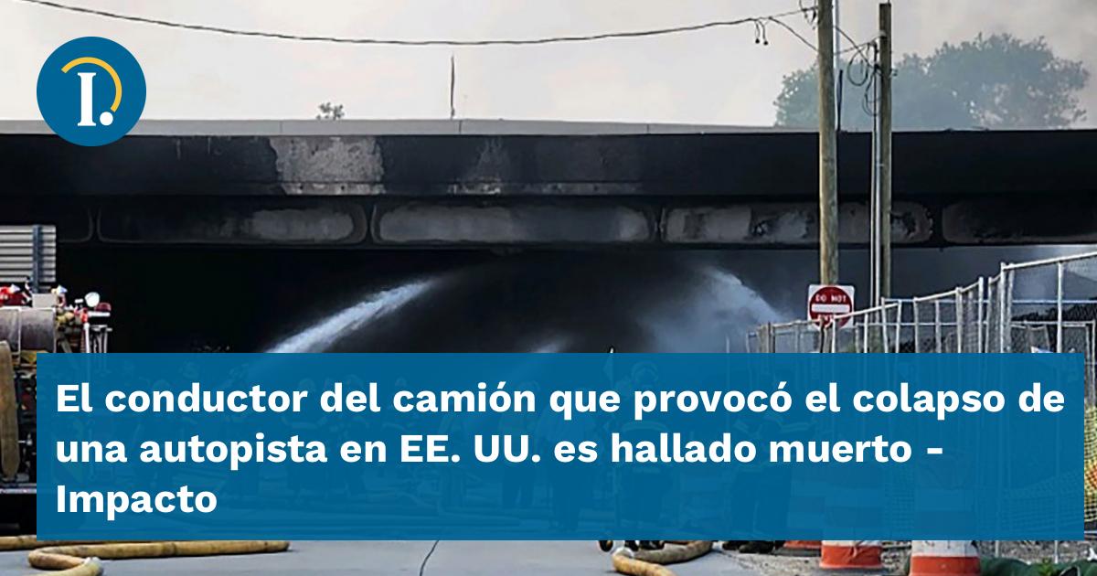 El conductor del camión que provocó el colapso de una autopista en EE ...