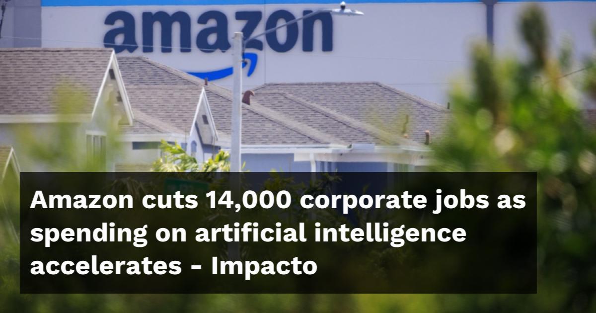 Amazon cuts 14,000 corporate jobs as spending on artificial ...