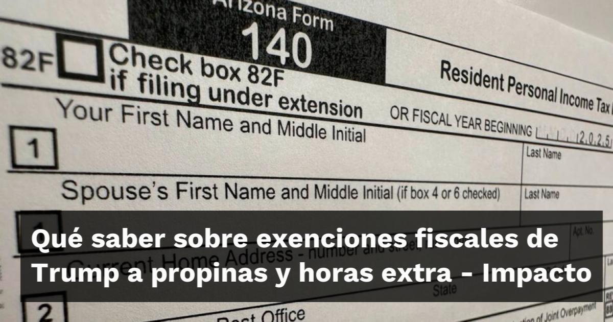 Qué saber sobre exenciones fiscales de Trump a propinas y horas extra