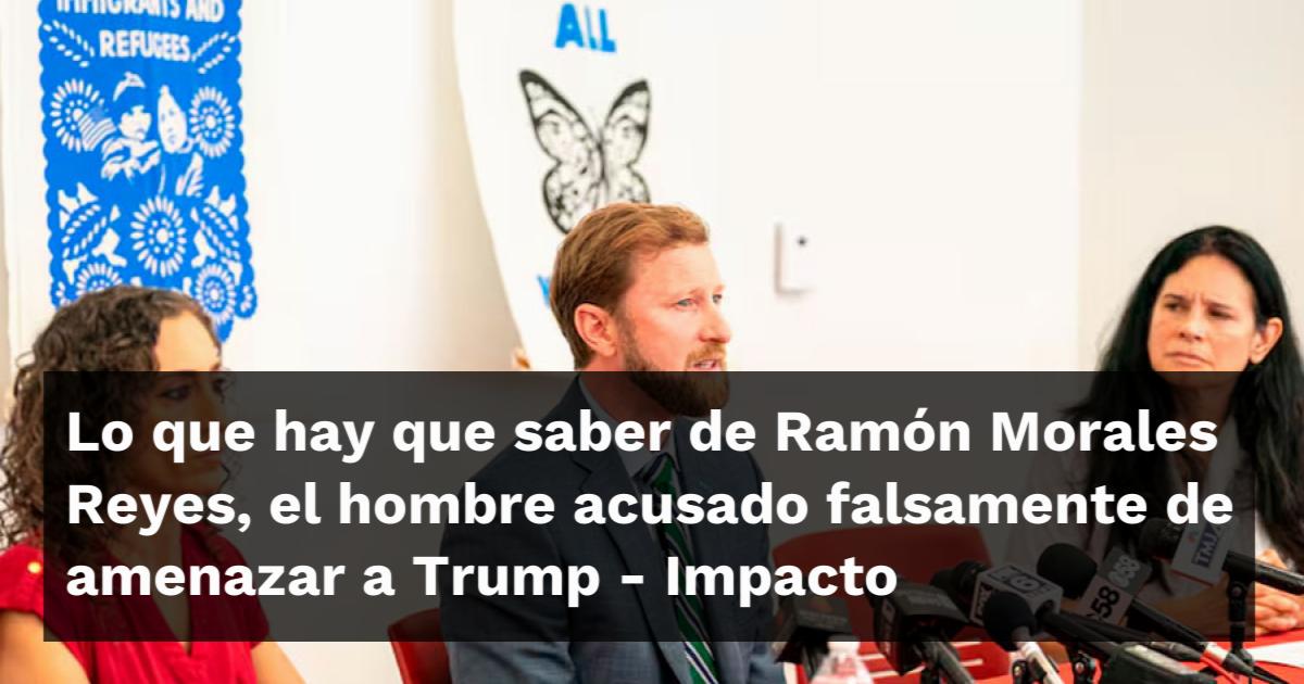 Lo que hay que saber de Ramón Morales Reyes, el hombre acusado ...