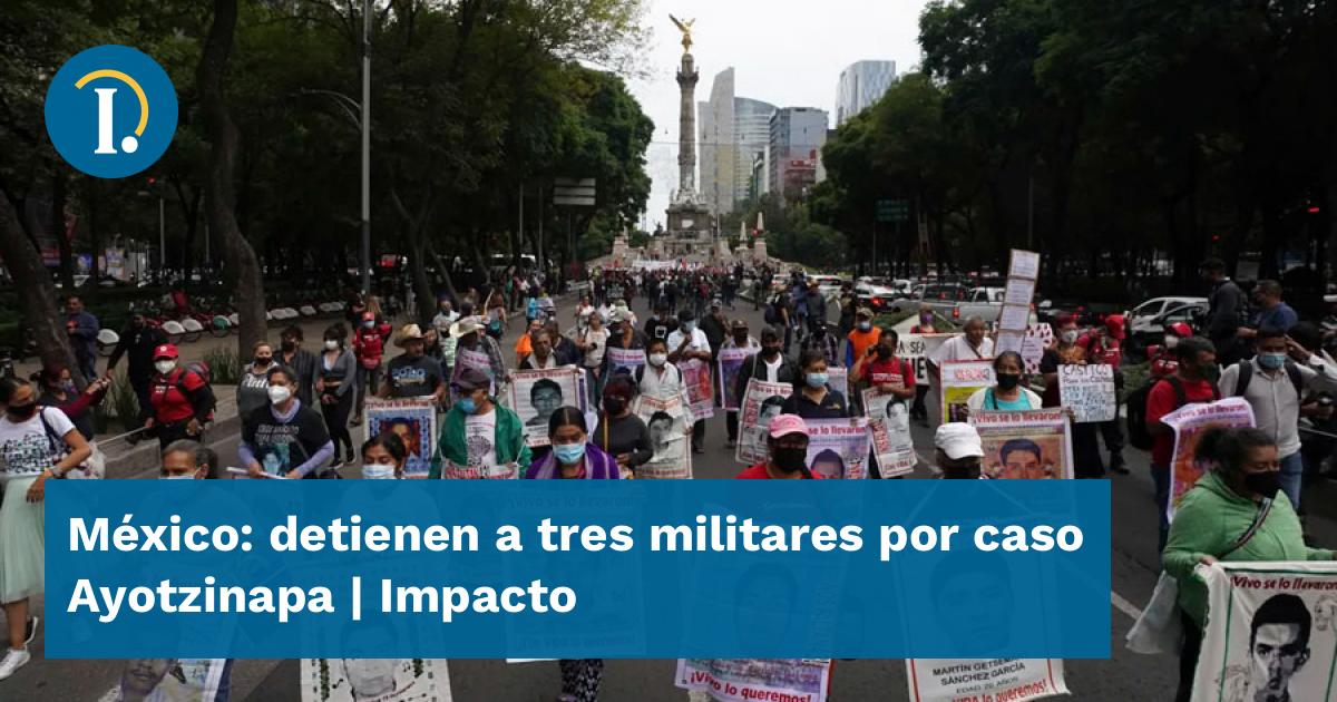 México: detienen a tres militares por caso Ayotzinapa - Impacto