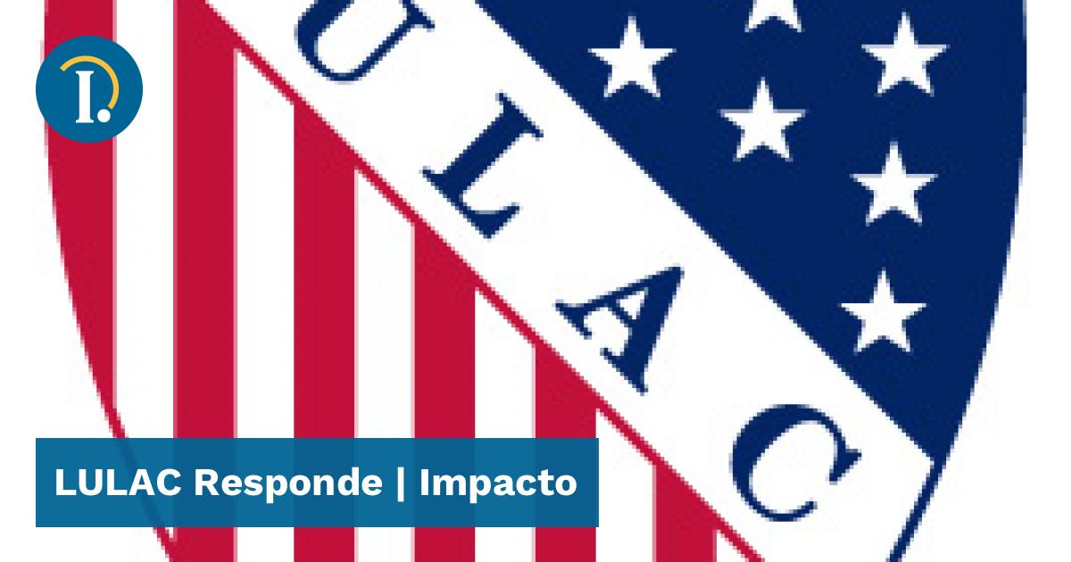 LULAC Responde Impacto