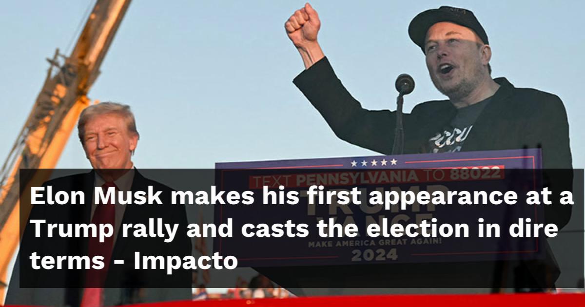 Elon Musk makes his first appearance at a Trump rally and casts the ...