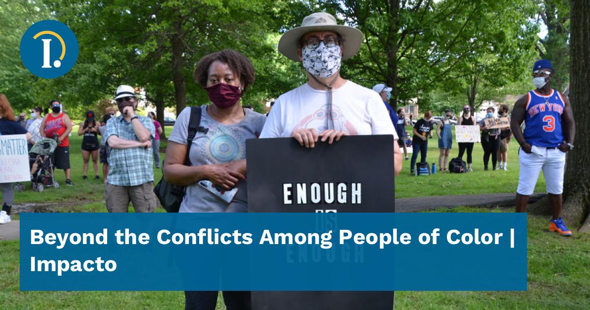 Beyond the Conflicts Among People of Color - Impacto