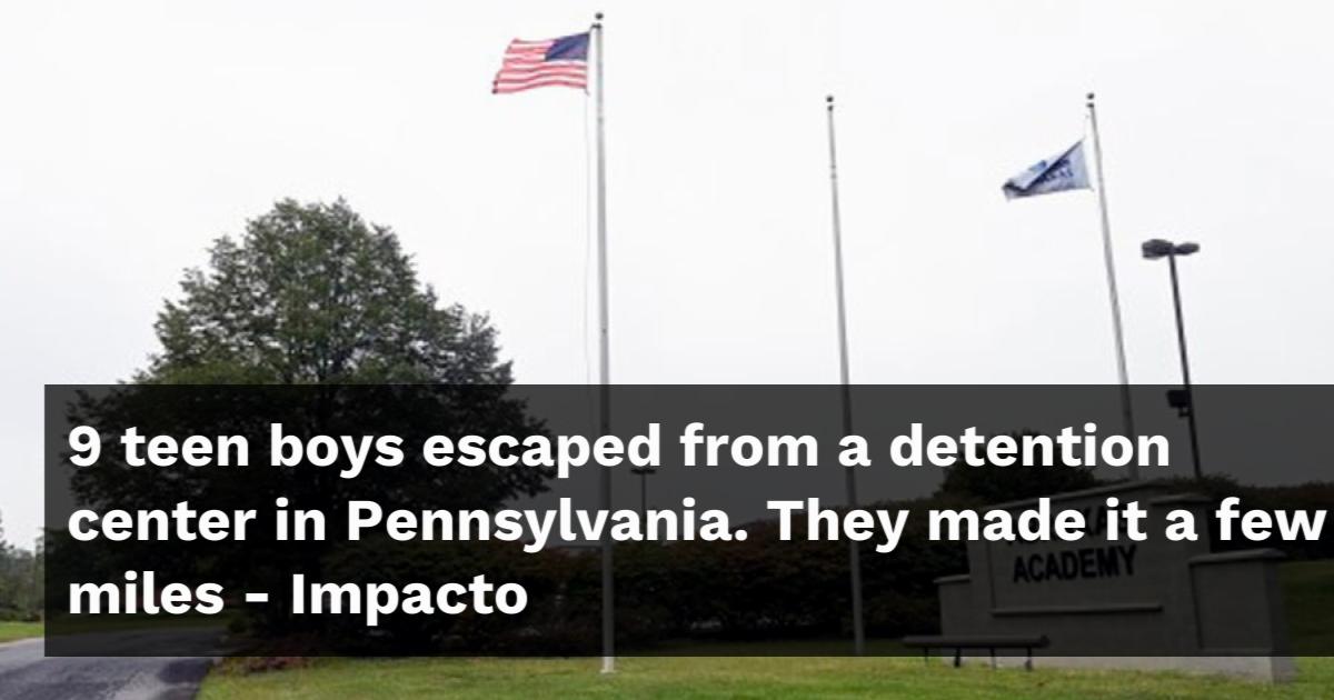 9 teen boys escaped from a detention center in Pennsylvania. They made ...