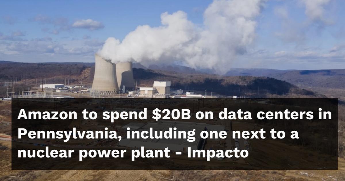 Amazon to spend $20B on data centers in Pennsylvania, including one ...