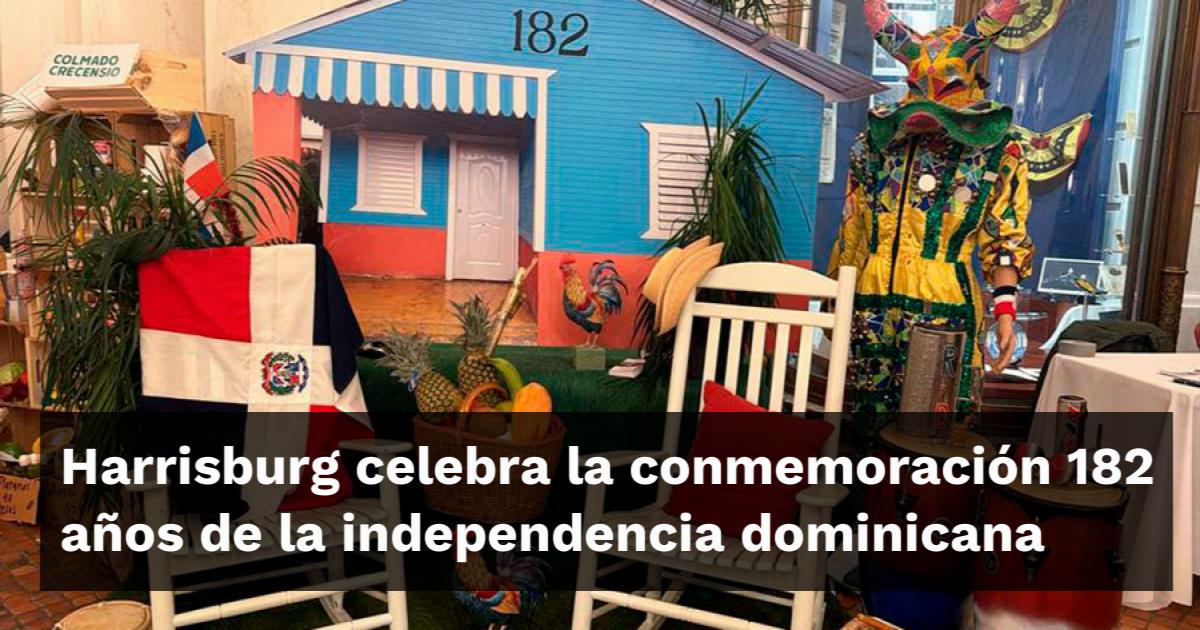 Harrisburg celebra la conmemoración 182 años de la independencia dominicana