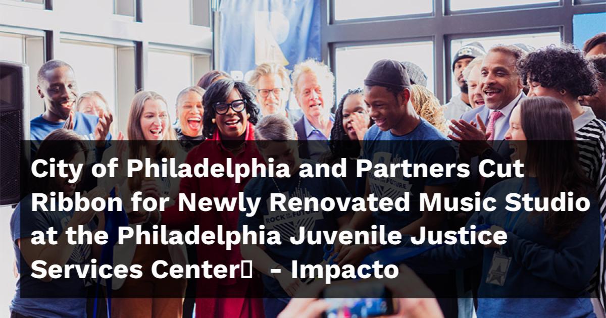 Clip Program Philadelphia City of Philadelphia and Partners Cut Ribbon for Newly