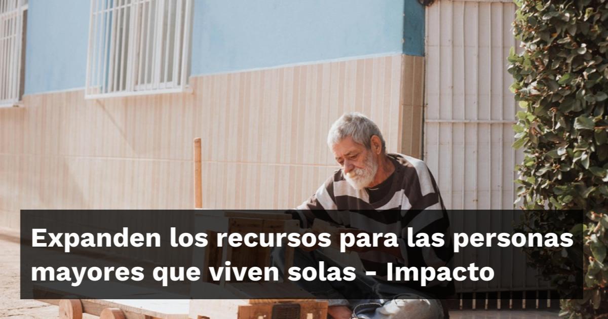 Expanden los recursos para las personas mayores que viven solas