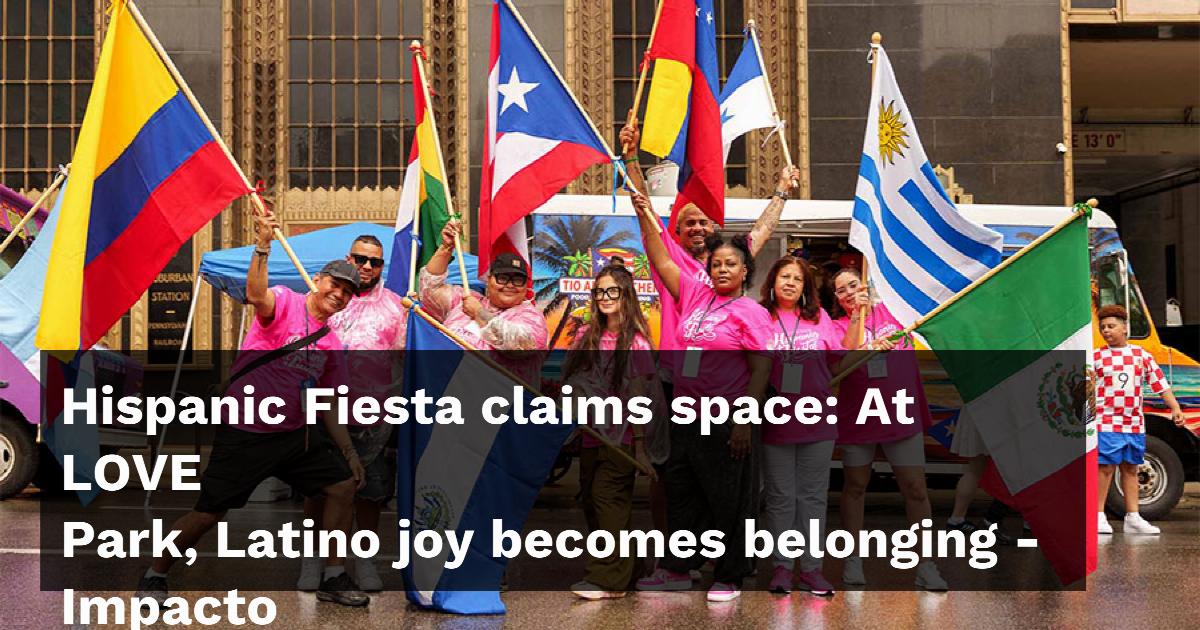Hispanic Fiesta claims space: At LOVE Park, Latino joy becomes belonging