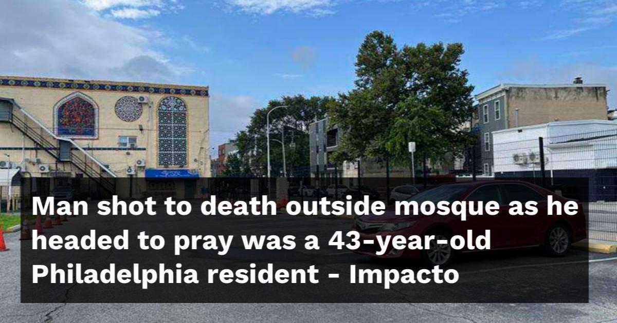 Man shot to death outside mosque old Philadelphia