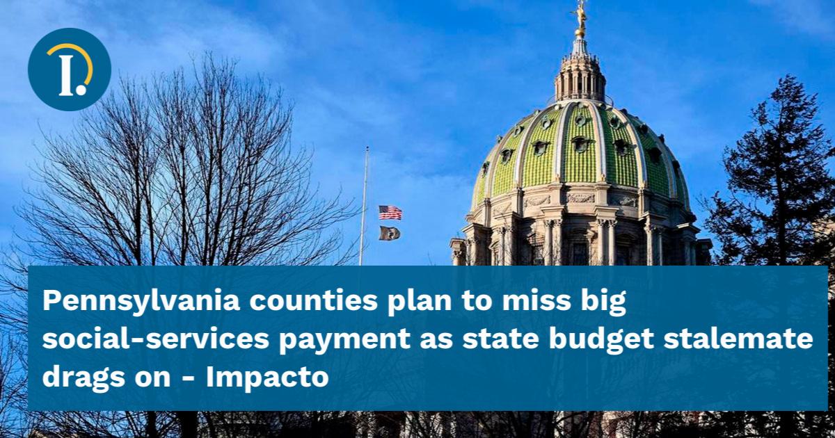 Pennsylvania counties plan to miss big social-services payment as state ...