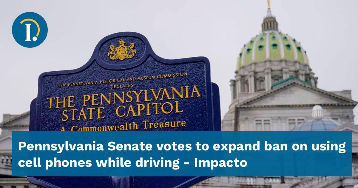 Pennsylvania Senate votes to expand ban on using cell phones while ...