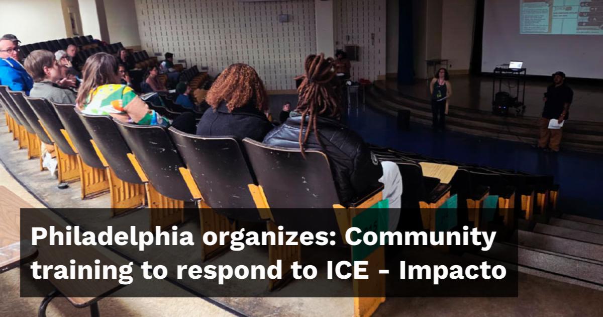 Philadelphia organizes: Community training to respond to ICE