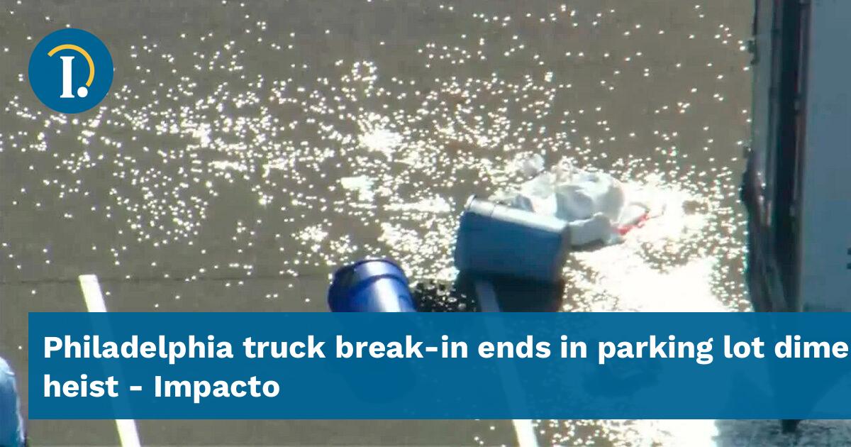 Philadelphia truck breakin ends in parking lot dime heist Impacto