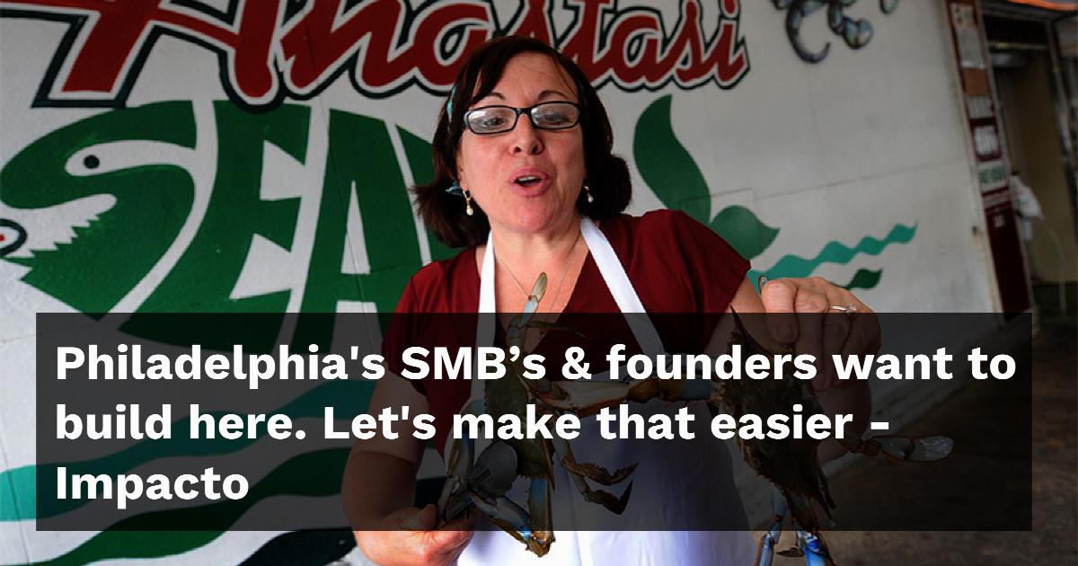 Philadelphia's SMB's & founders want to build here. Let's make that easier