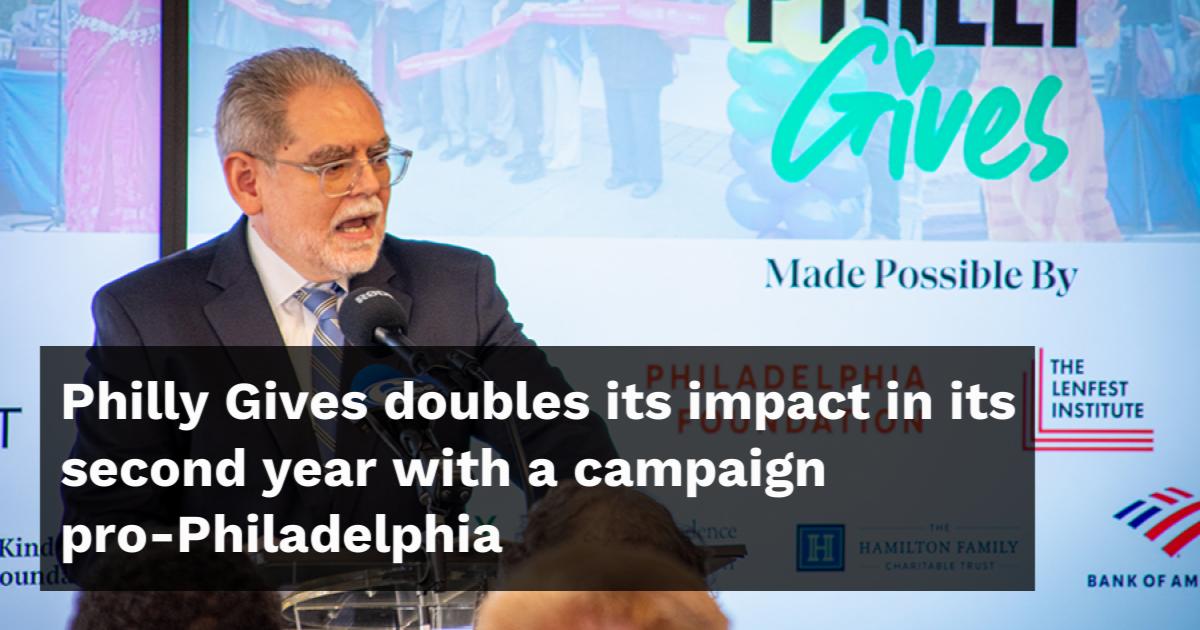 First Hand Philadelphia Program Philly Gives doubles its impact in its second year with a campaign ...