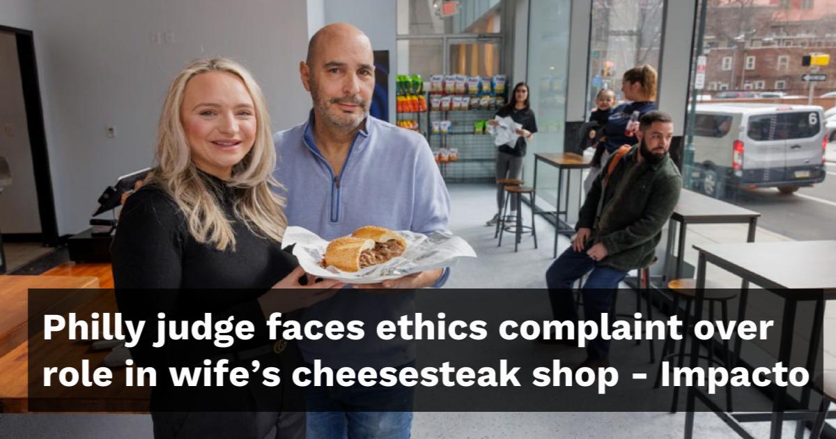 Philly Judge, Ethics Complaint Over Wife's Cheesesteak Shop - News Directory 3