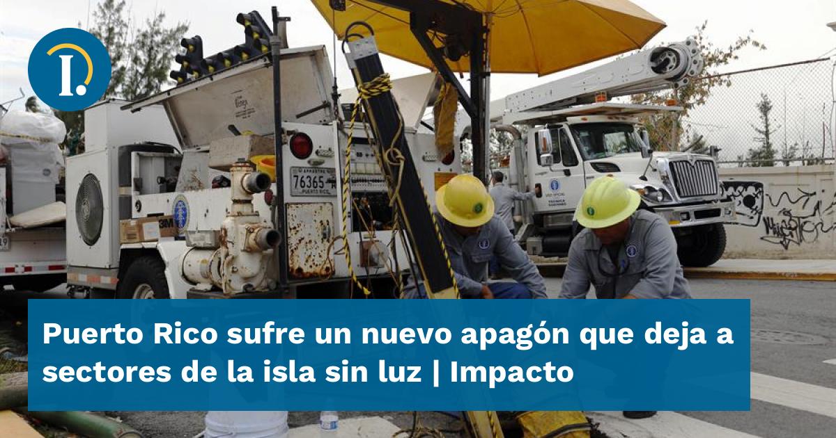 Puerto Rico sufre un nuevo apagón que deja a sectores de la isla sin ...
