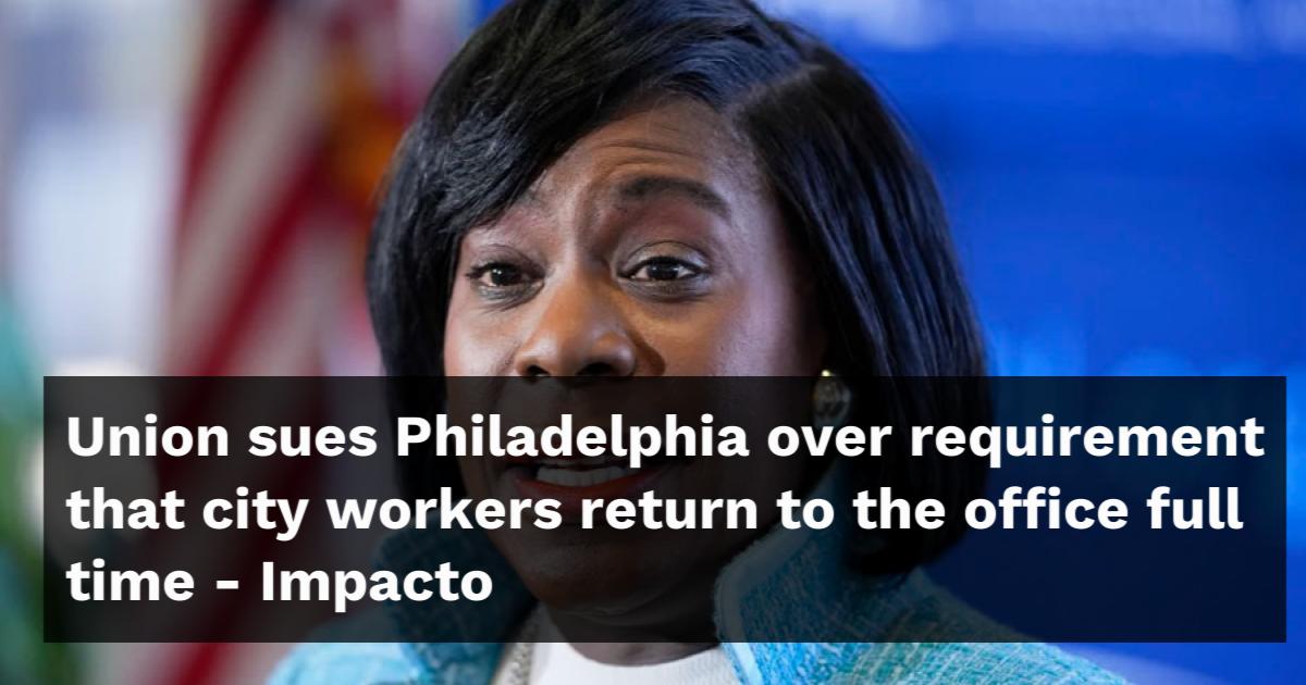Union sues Philadelphia over requirement that city