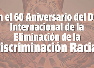 El Día Internacional de la Eliminación de la Discriminación Racial expone un apelo al desafío actual